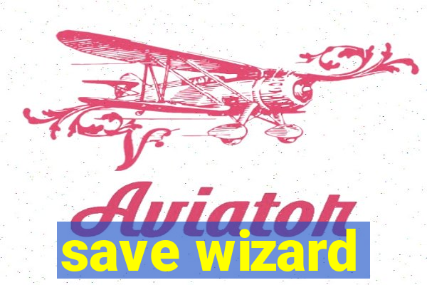 save wizard